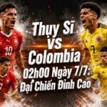 Thụy Sĩ VS Colombia