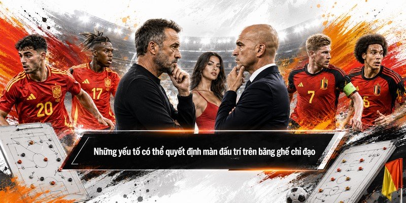 Những yếu tố có thể quyết định màn đấu trí trên băng ghế chỉ đạo